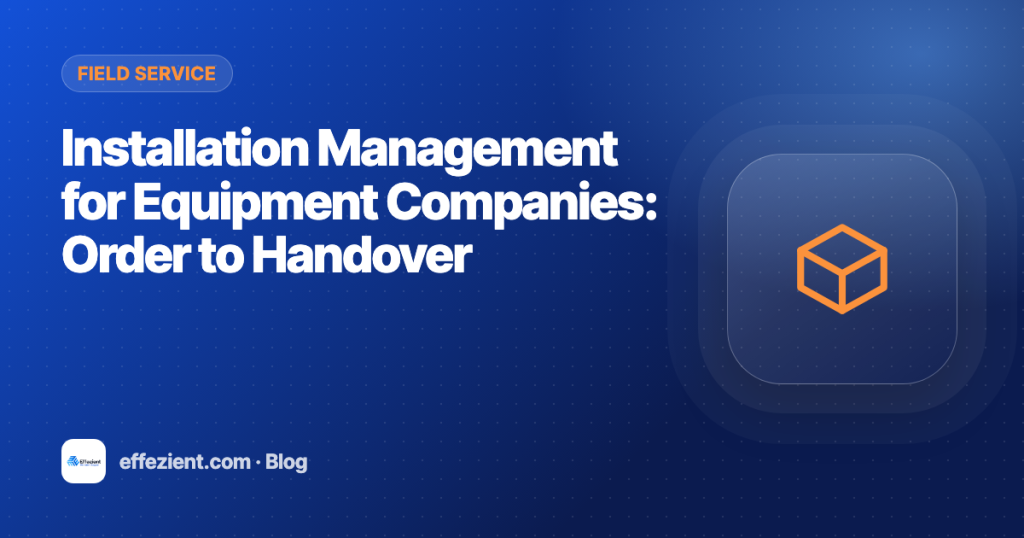 Installation Management for Equipment Companies: Order to Handover