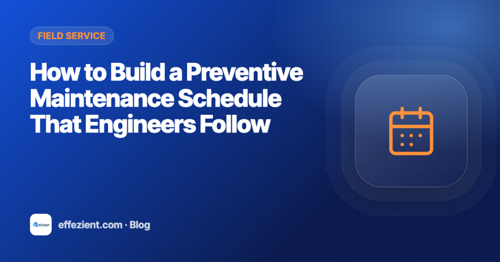 How to Build a Preventive Maintenance Schedule That Engineers Follow